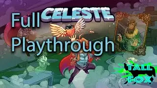 Celeste | Full Playthrough | Tall Fox