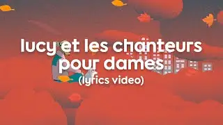 KRISY - LUCY & LES CHANTEURS POUR DAMES [AVEC MARC LAVOINE]  (LYRICS VIDEO)