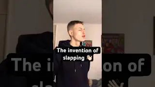HOW SLAPPING WAS INVENTED