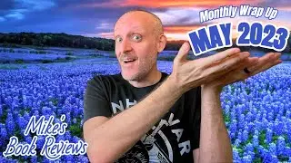 Monthly Wrap Up & Book of the Month: May 2023