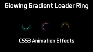 CSS3 Glowing Gradient Loader Ring Animation Effects