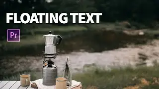 HOW TO CREATE FLOATING TEXT EFFECT IN ADOBE PREMIERE PRO