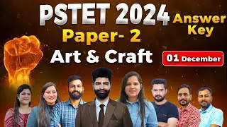 PSTET 2024 Paper 2 Art and Craft Expected Answer Key ਮਿਲਾਓ 1 Dec 2024 ਵਾਲੇ Paper ਦੀ