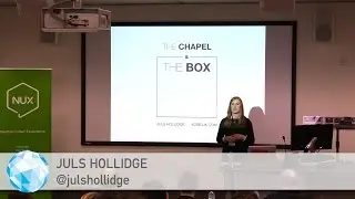 Juls Hollidge - The Chapel and the box: The value of the IA process - #WIAD17 - @julshollidge