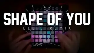 Ed Sheeran - Shape Of You | Launchpad Cover | Ellis Remix
