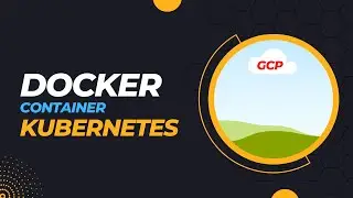How to deploy docker container based application in GKE? end to end solution
