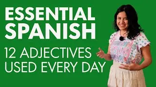 Learn Spanish Vocabulary: 12 adjectives you need to learn