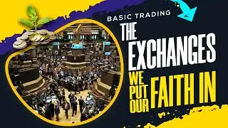 The Exchanges We Put Our Faith In, When We Trade.
