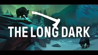 The Long Dark ► Начало