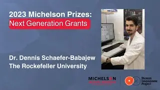 2023 Michelson Prizes: Dr. Dennis Schaefer-Babajew