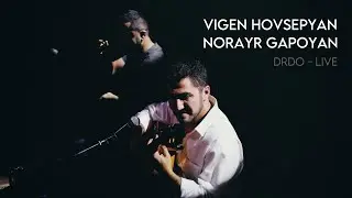 Vigen Hovsepyan feat Norayr Gapoyan - Drdo | Live 2022
