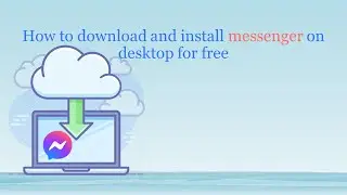 How to download and install messenger on desktop for free