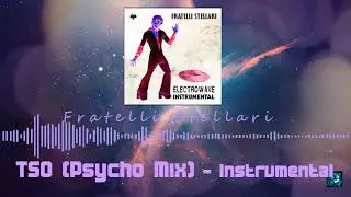 Fratelli Stellari - TSO Psycho Mix (Instrumental)