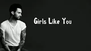 Maroon 5 - Girls Like You Feat. Cardi B | Lyrics