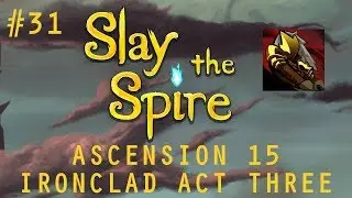 OVEREXPLAINED IRONCLAD RUN, ACT THREE | SpireChats #31 | Slay the Spire