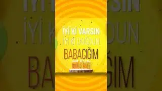 BABACIĞIM - Doğum Günün Kutlu Olsun Babacığım