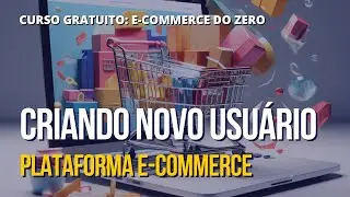 92 Plataforma E Commerce - Cadastrando Novo Usuário