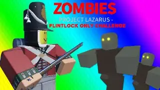 Using only a Flintlock in Project Lazarus - Daftman