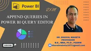 120.  Append Queries in Power BI Query Editor || Dr. Dhaval Maheta