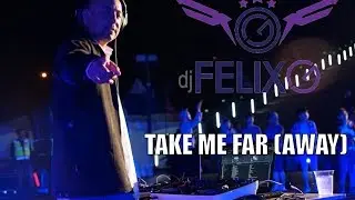 DJ Felix G - Take Me Far (Away Video Edit) Music Video