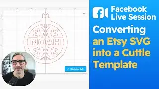 Facebook Live Session #3: How to convert a purchased SVG into a Cuttle template