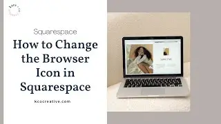 How to Change the Browser Icon (Favicon) on a Squarespace Website