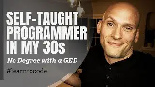 High School DROPOUT to SELF-TAUGHT Programmer In My 30s with a GED! (No Degree) [My Success Story]