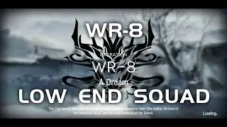 WR-8 | Ultra Low End Squad | Who Is Real | 【Arknights】