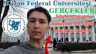 Rusya'da Üniversite Okumak Kazan Federal Üniversitesi (İzlemeden Karar Vermeyin)