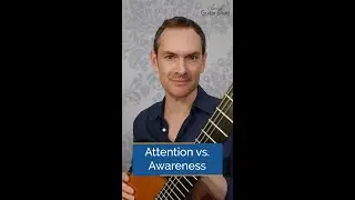 Awareness vs. Attention in Classical Guitar Practice. #shorts
