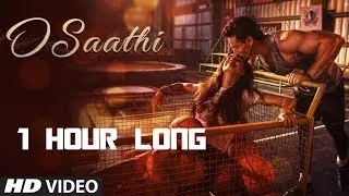 O Saathi - 1 HOUR LONG -  Baaghi 2