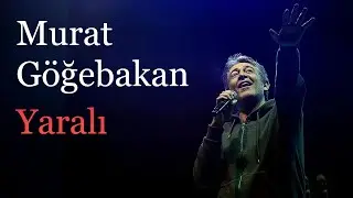 Yaralı - Murat Göğebakan (HD Kaliteli)