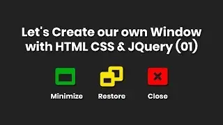 Let's Create Our Own Window with HTML CSS & jQuery - Part 01 [Basic Structure Design]
