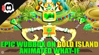 Epic Wubbox on Gold Island (What-If) (ANIMATED)