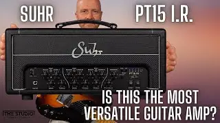 Is This The Most Versatile Guitar Amp? - SUHR PT15 I.R.
