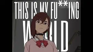 this is my fu**ing world currently