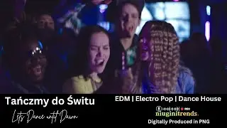 Tańczmy do Świtu  (Lets Dance until Dawn) EDM, Electro Pop, Dance House | Poland