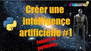 CREER UN ALGORITHME GENETIQUE - PART 1 - Fenêtre pygame et particules