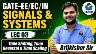 Lec 03 Time Shifting || Time Reversal || Time Scaling  || Signal and System || GATE-EE/EC/IN