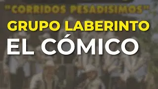 Grupo Laberinto - El Cómico (Audio Oficial)
