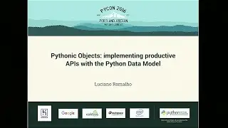 Luciano Ramalho - Pythonic Objects: implementing productive APIs with the Python Data Model