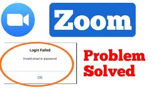 Zoom cloud meeting app invalid email or password problem solve || zoom app login failed problem