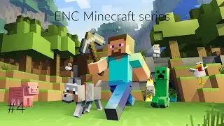 ENC Minecarft ep 4