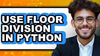 How to Use Floor Division in Python (NEW 2025)