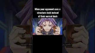 Imagine losing to a structure deck 