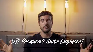 DJ vs. Producer vs. Audio Engineer | What's the Difference???