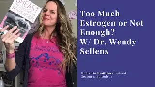 Too Much Estrogen or Not Enough?