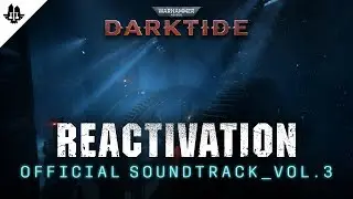 Warhammer 40,000: Darktide - Official Soundtrack Vol. 3 | Reactivation