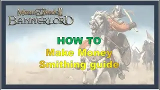 Bannerlord: How To Make Money Tutorial. ULTIMATE Smithing Guide/Glitch JULY 2021