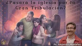 ¿PASARÁ LA IGLESIA POR LA GRAN TRIBULACIÓN? - CAMINA Y VEN - CANAL CRISTIANO JV MADRID
